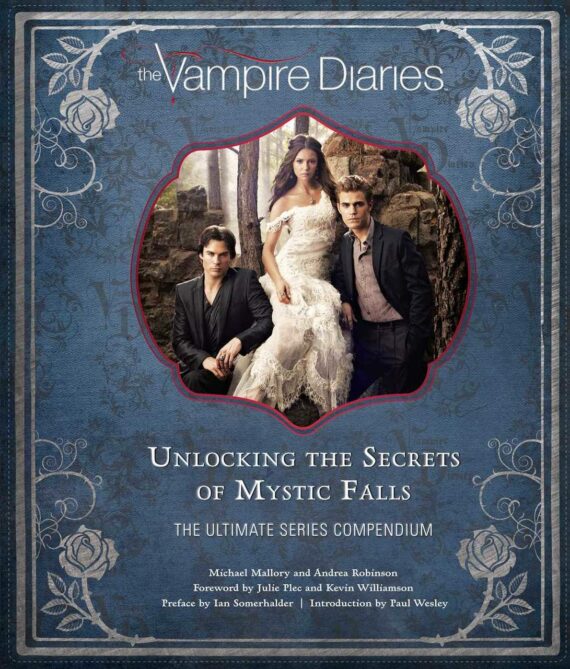 The Vampire Diaries: Unlocking the Secrets of Mystic Falls [Book]