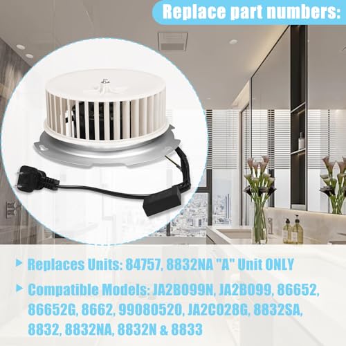 Upgraded 8832NA Blower Motor Compatible with Nutone 84757 JA2B099N Bathroom Fan Motor Replace 8832NA "A" Unit ONLY JA2B099  86652G  86652  8662  JA2C028G  99080520  8832  8832SA  8832N & 8833